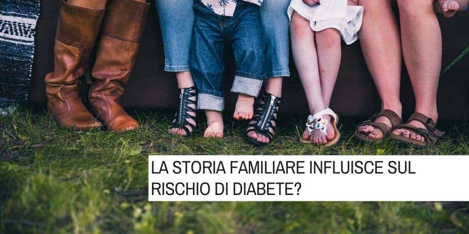 La storia familiare influisce sul rischio di diabete