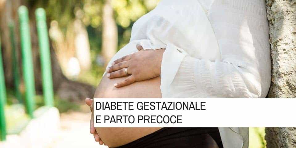 Diabete gestazionale e parto precoce